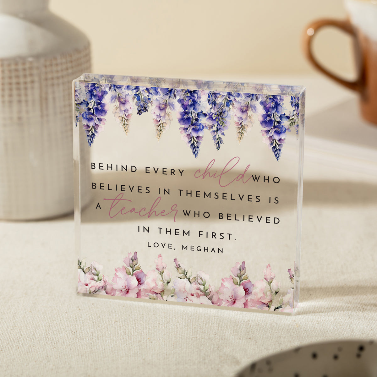 Teacher Appreciation Gift, Personalized Acrylic Plaque With Believed in Them First Quote and Purple Floral Art