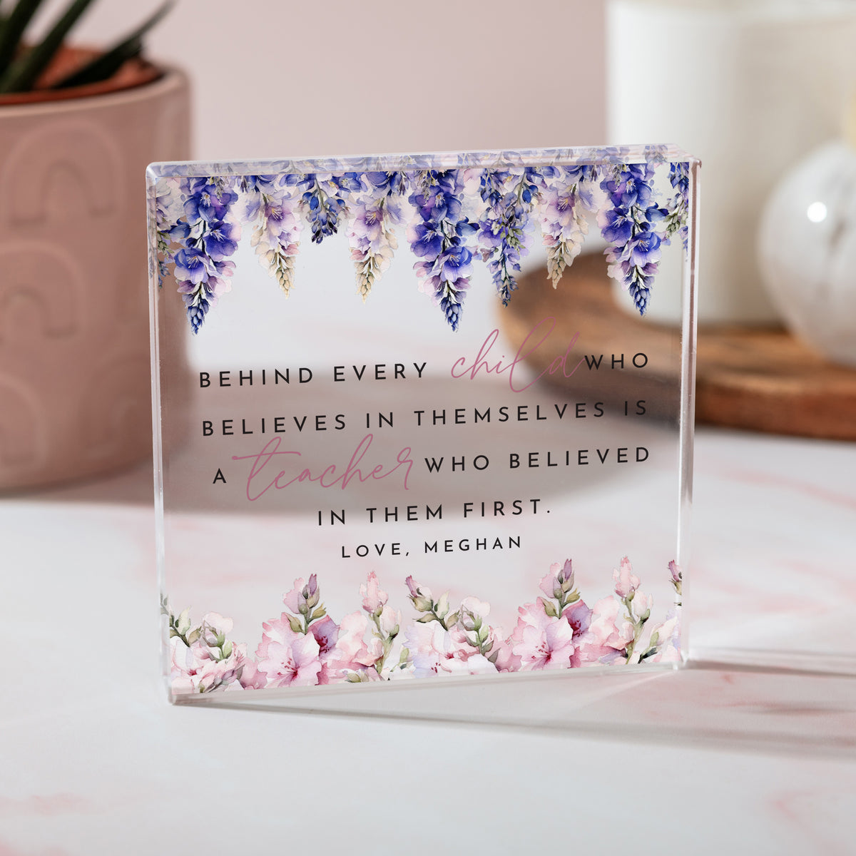 Teacher Appreciation Gift, Personalized Acrylic Plaque With Believed in Them First Quote and Purple Floral Art