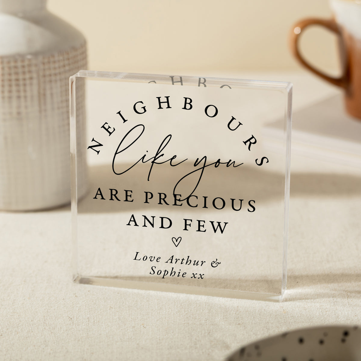 Neighbor Thank You Gift, Personalized Acrylic Plaque with Heart, Precious and Few Appreciation Keepsake