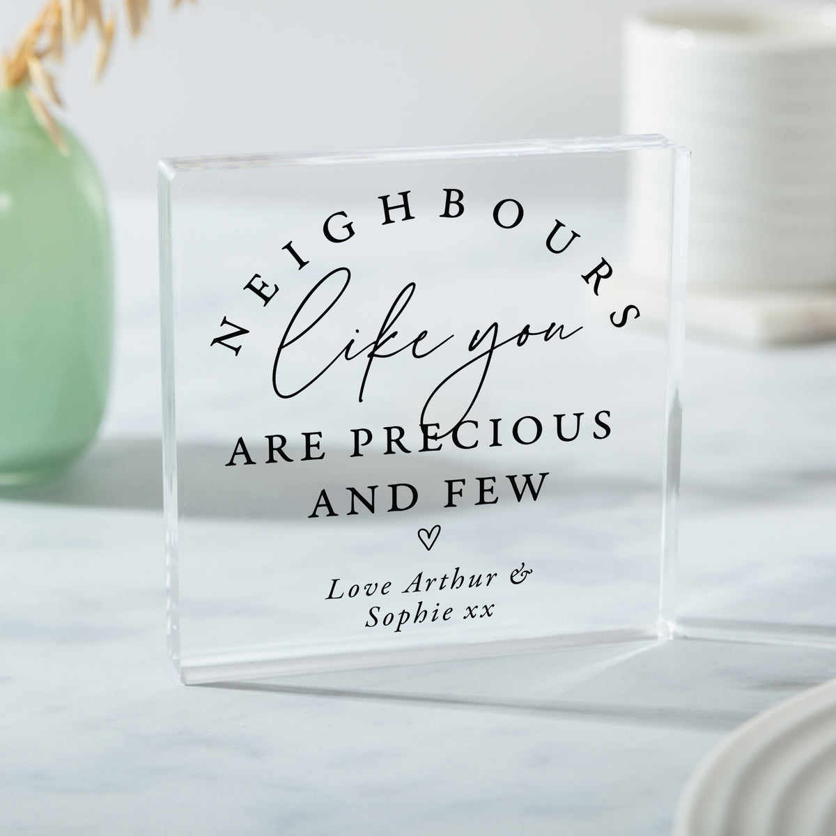 Neighbor Thank You Gift, Personalized Acrylic Plaque with Heart, Precious and Few Appreciation Keepsake