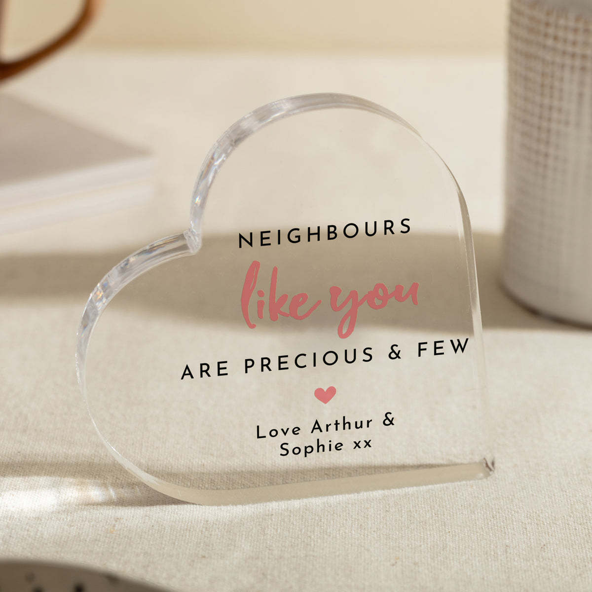 Neighbor Thank You Gift, Personalized Acrylic Heart Plaque, Precious and Few Quote Keepsake for New Home Welcome