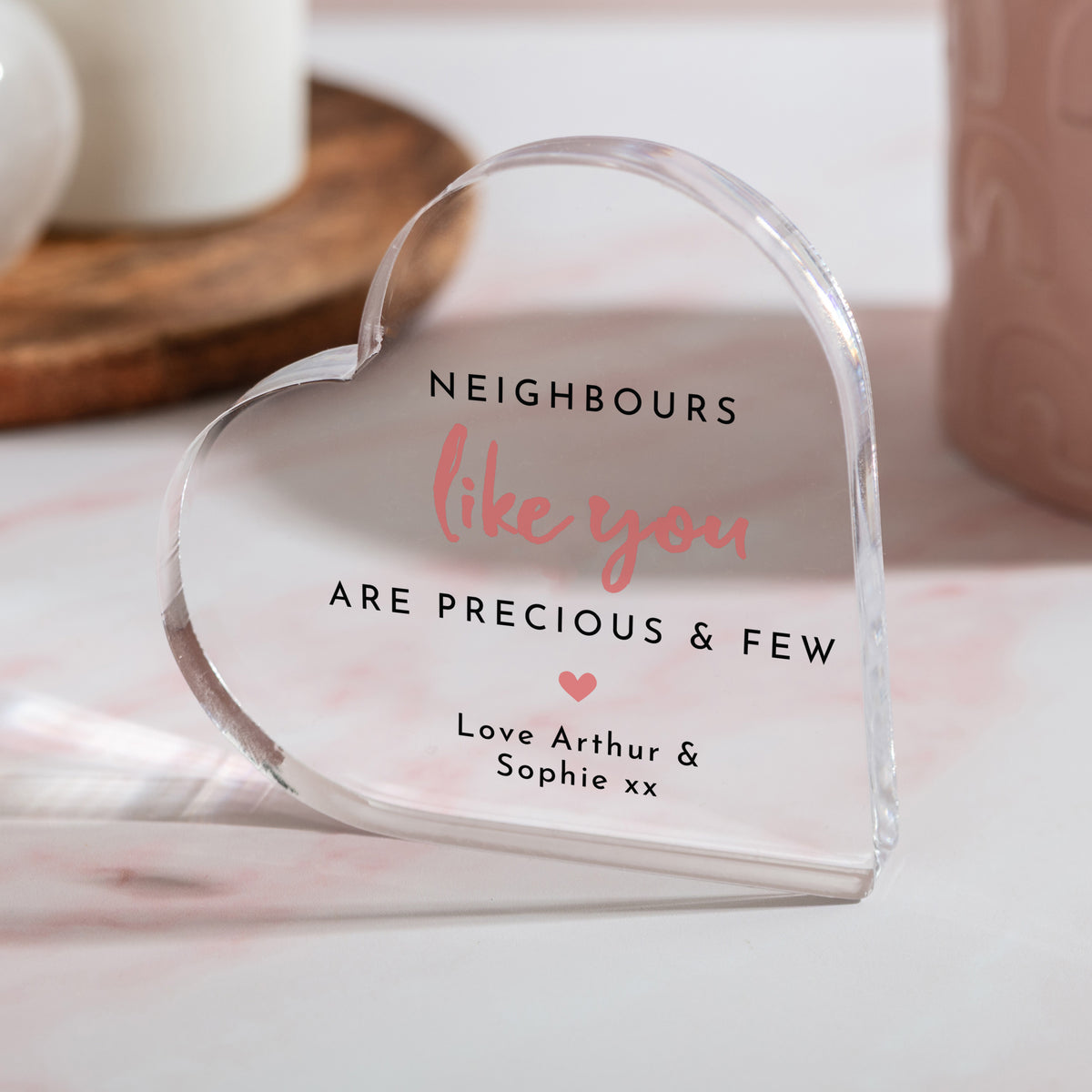 Neighbor Thank You Gift, Personalized Acrylic Heart Plaque, Precious and Few Quote Keepsake for New Home Welcome