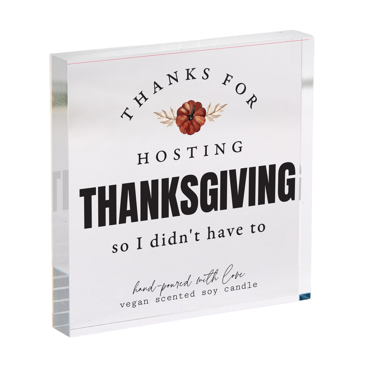 Thanksgiving Host Gift, Funny Thanks for Hosting Acrylic Plaque, Autumn Floral Dinner Party Keepsake Decor