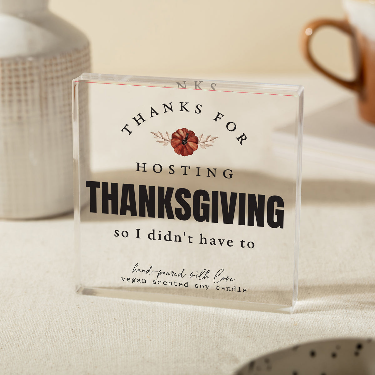 Thanksgiving Host Gift, Funny Thanks for Hosting Acrylic Plaque, Autumn Floral Dinner Party Keepsake Decor