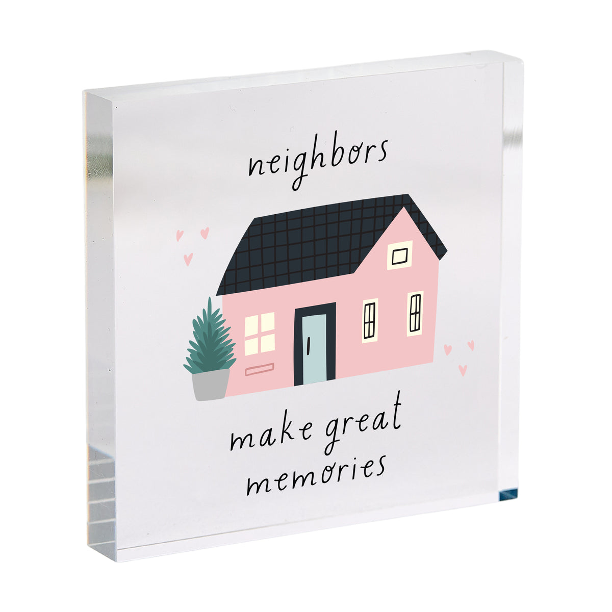 Neighbor Gift, Acrylic Plaque with Neighbors Make Great Memories Quote, Pink House Illustration Keepsake for New Home Friends