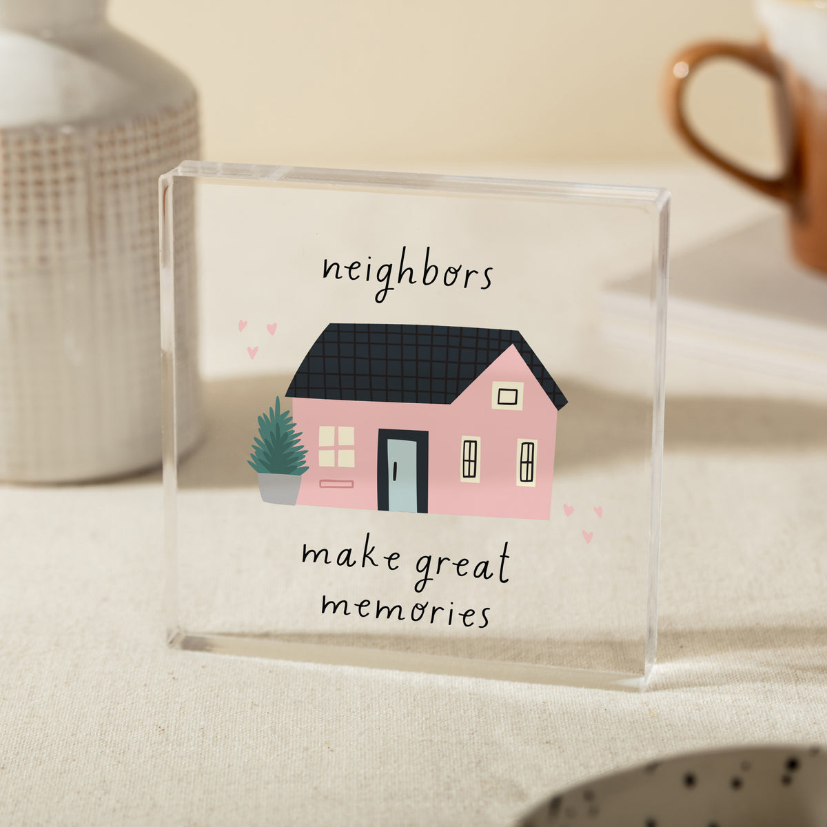 Neighbor Gift, Acrylic Plaque with Neighbors Make Great Memories Quote, Pink House Illustration Keepsake for New Home Friends