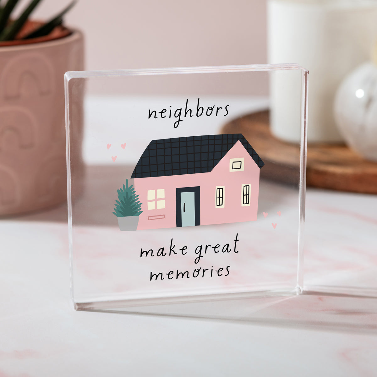 Neighbor Gift, Acrylic Plaque with Neighbors Make Great Memories Quote, Pink House Illustration Keepsake for New Home Friends